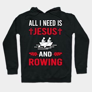 I Need Jesus And Rowing Row Rower Hoodie
